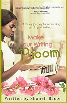 portada Make Your Writing Bloom: A 7-Day Journey for Replanting Zest in Your Writing (en Inglés)