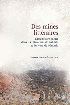 portada Des Mines Littéraires: L'imaginaire Minier Dans les Littératures de L'abitibi et du Nord de L'ontario 