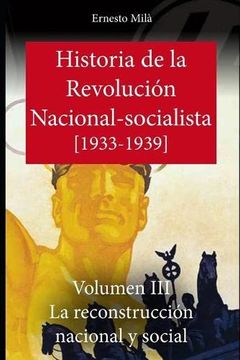 portada Historia de la Revolución Nacional Socialista: La Reconstrucción Nacional y Social 1933-1939. Vol. Iii de Ernesto Milá(Independently Published)