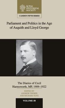 portada Parliament and Politics in the age of Asquith and Lloyd George: The Diaries of Cecil Harmsworth mp, 1909-22 (Camden Fifth Series) (in English)
