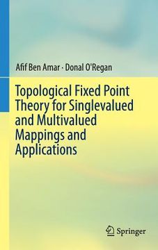 portada Topological Fixed Point Theory for Singlevalued and Multivalued Mappings and Applications (en Inglés)