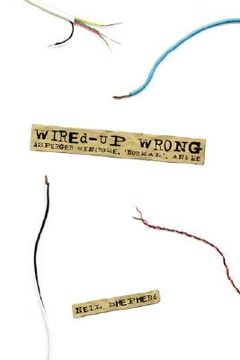 portada wired-up wrong - asperger syndrome, 'normal', and me (en Inglés)
