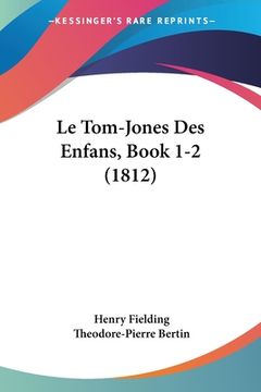 portada Le Tom-Jones Des Enfans, Book 1-2 (1812) (in French)