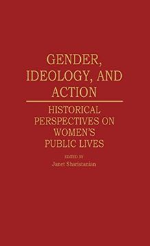 portada Gender, Ideology, and Action: Historical Perspectives on Women's Public Lives (en Inglés)