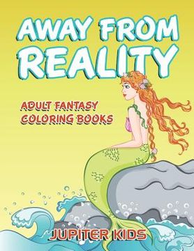 portada Away From Reality: Adult Fantasy Coloring Books
