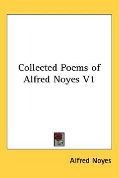 portada collected poems of alfred noyes v1 (en Inglés)