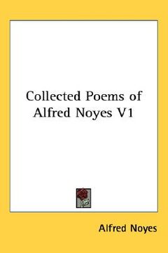 portada collected poems of alfred noyes v1 (in English)