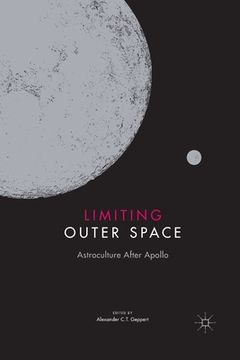 portada Limiting Outer Space: Astroculture After Apollo (en Inglés)
