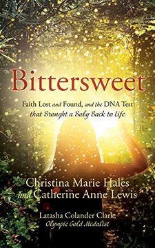 portada Bittersweet: Faith Lost and Found, and the dna Test That Brought a Baby Back to Life 