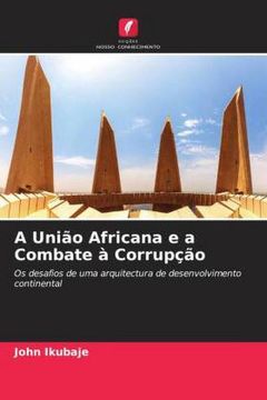 portada A União Africana e a Combate à Corrupção: Os Desafios de uma Arquitectura de Desenvolvimento Continental