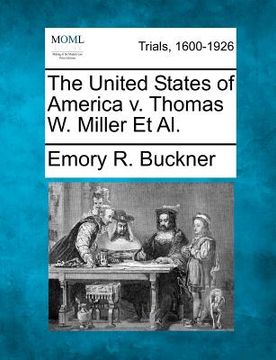 portada the united states of america v. thomas w. miller et al. (en Inglés)