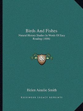 portada birds and fishes: natural history studies in words of easy reading (1886) (in English)