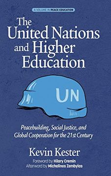 portada The United Nations and Higher Education: Peacebuilding, Social Justice and Global Cooperation for the 21St Century (Hc) (Peace Education) (in English)