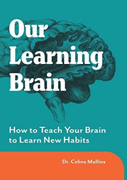 portada Our Learning Brain: How to Teach Your Brain to Learn new Habits