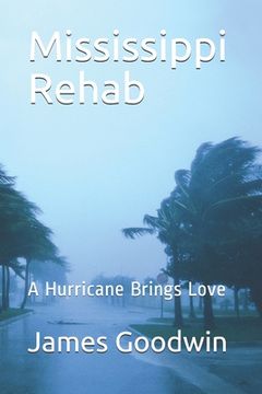portada Mississippi Rehab: A Hurricane Brings Love (en Inglés)
