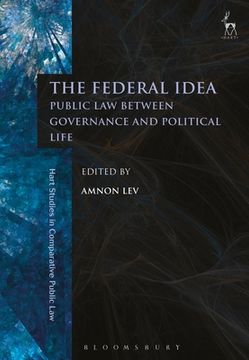 portada The Federal Idea: Public Law Between Governance and Political Life (en Inglés)