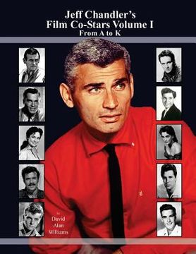 portada Jeff Chandler's Film Co-Stars Volume I From A to K