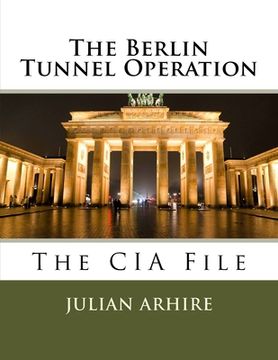 portada The Berlin Tunnel Operation - The CIA File