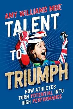 portada Talent to Triumph: How Athletes Turn Potential Into High Performance (en Inglés)