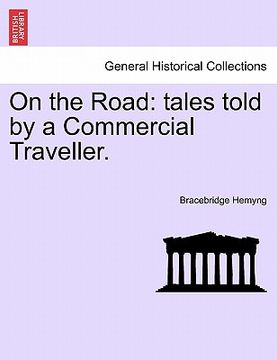 portada on the road: tales told by a commercial traveller. (en Inglés)