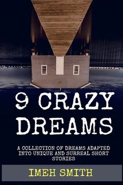 portada 9 Crazy Dreams: A Collection of Short Stories (en Inglés)