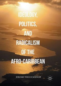 portada Ideology, Politics, and Radicalism of the Afro-Caribbean (en Inglés)