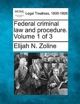 portada federal criminal law and procedure. volume 1 of 3 (en Inglés)