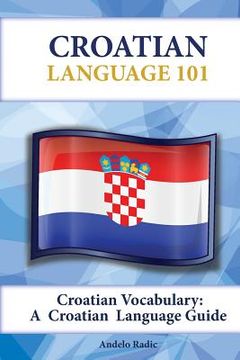 portada Croatian Vocabulary: A Croatian Language Guide (en Inglés)