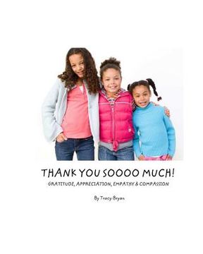portada Thank You Soooo Much! Gratitude, Appreciation, Empathy & Compassion (en Inglés)
