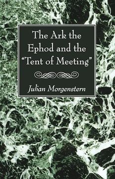portada The ark the Ephod and the "Tent of Meeting" (in English)