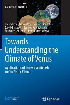 portada Towards Understanding the Climate of Venus: Applications of Terrestrial Models to our Sister Planet: 11 (Issi Scientific Report Series) (en Inglés)