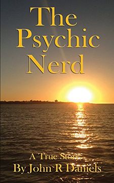 portada The Psychic Nerd: A true story of my spiritual journey since childhood into the world of psychic's, mediums, spirits and the paranormal