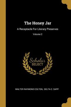 portada The Honey Jar: A Receptacle For Literary Preserves; Volume 2 (en Inglés)