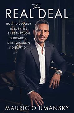 portada The Real Deal: How to Succeed in Business & Life Through Dedication, Determination & Disruption (in English)