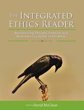portada Integrated Ethics Reader: Reconnecting Thought, Emotion, and Reverence in a World on the Brink (en Inglés)