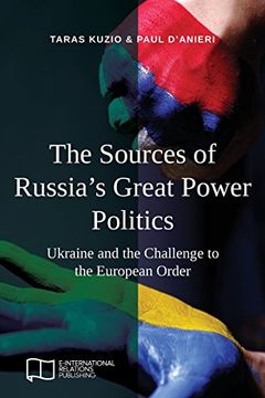 portada The Sources of Russia's Great Power Politics: Ukraine and the Challenge to the European Order (en Inglés)