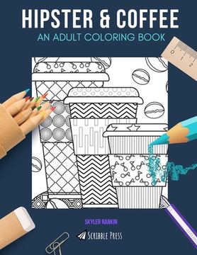 portada Hipster & Coffee: AN ADULT COLORING BOOK: Hipster & Coffee - 2 Coloring Books In 1 (in English)