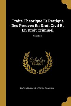 portada Traité Théorique et Pratique des Preuves en Droit Civil et en Droit Criminel; Volume 1 (en Francés)