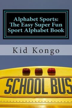 portada Alphabet Sports: The Easy Super Fun Sport Alphabet Book (en Inglés)
