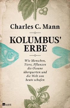 portada Kolumbus' Erbe: Wie Menschen, Tiere, Pflanzen die Ozeane überquerten und die Welt von heute schufen (en Alemán)