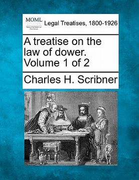 portada a treatise on the law of dower. volume 1 of 2 (en Inglés)