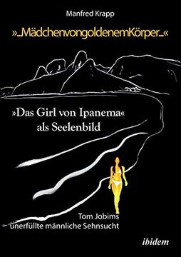 portada „. Mädchen von Goldenem Körper. ". „Das Girl von Ipanema" als Seelenbild. Tom Jobims Unerfüllte Sehnsucht (en Alemán)