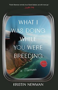 portada What i was Doing While you Were Breeding: A Memoir (en Inglés)