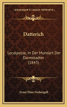 portada Datterich: Localposse, In Der Mundart Der Darmstadter (1843) (in German)