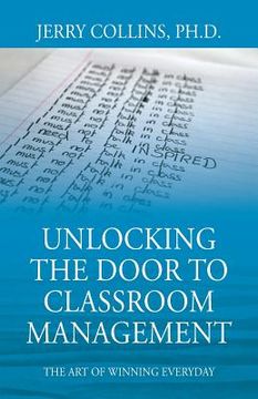 portada Unlocking the Door to Classroom Management: The Art of Winning Everyday (in English)