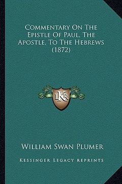 portada commentary on the epistle of paul, the apostle, to the hebrews (1872) (en Inglés)