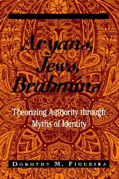 portada aryans, jews, brahmins: theorizing authority through myths of identity (en Inglés)