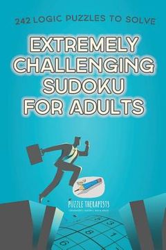 portada Extremely Challenging Sudoku for Adults 242 Logic Puzzles to Solve (en Inglés)