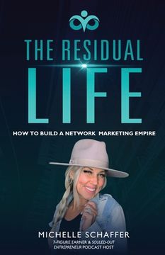 portada The Residual Life: How To Build A Network Marketing Empire (in English)