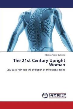 portada The 21st Century Upright Woman: Low Back Pain and the Evolution of the Bipedal Spine